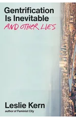 Gentrification Is Inevitable and Other Lies
