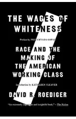 The Wages of Whiteness