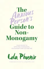 The Anxious Person’s Guide to Non-Monogamy