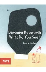 Barbara Hepworth What Do You See?
