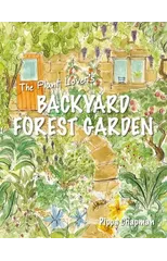 The Plant Lover's Backyard Forest Garden