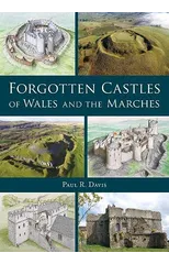 Forgotten Castles of Wales and the Marches