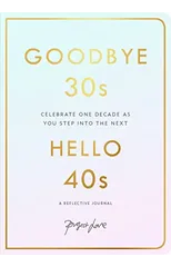 Goodbye 30s, Hello 40s