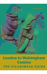 London to Walsingham Camino - The Pilgrimage Guide