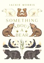 Something About A Bear
