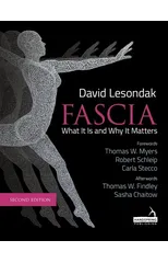 Fascia - What It Is, and Why It Matters, Second Edition
