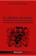 El Orden Mundial - Nuestros gobernantes secretos