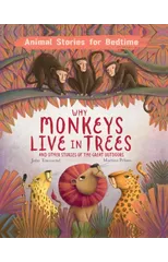 Why Monkeys Live In Trees and Other Animal Stories of the Great Outdoors
