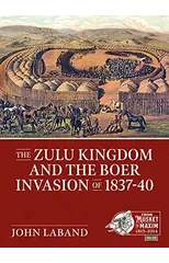 The Zulu Kingdom and the Boer Invasion of 1837-1840