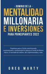 Dominio de la Mentalidad Millonaria e Inversiones Para Principiantes 2023