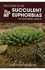 Field Guide to the Succulent Euphorbias of southern Africa