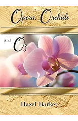Opera, Orchids and Oz