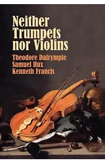 Neither Trumpets Nor Violins