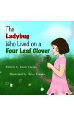 The Ladybug Who Lived On A Four Leaf Clover