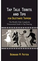 Tap Talk, Tidbits, and Tips for Dilettante Tappers