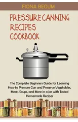 Pressure Canning Recipes Cookbook