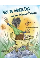 Abby, the Wonder Dog and her Warrior Princess