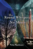 The Round Whisper of No Moon