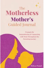 The Motherless Mother's Guided Journal