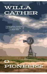 O Pioneers! (Warbler Classics Annotated Edition)