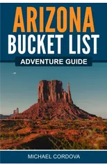 Arizona Bucket List Adventure Guide