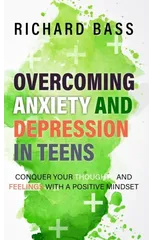 Overcoming Anxiety and Depression in Teens