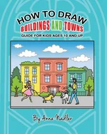 How To Draw Buildings and Towns - Guide for Kids Ages 10 and Up