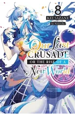 Our Last Crusade or the Rise of a New World, Vol. 8 (light novel)