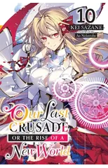 Our Last Crusade or the Rise of a New World, Vol. 10 (light novel)