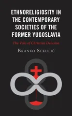 Ethnoreligiosity in the Contemporary Societies of the Former Yugoslavia