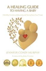 A Healing Guide to Having a Baby