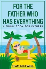 For the Father Who Has Everything
