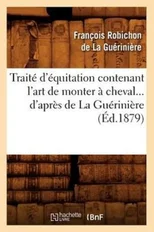 Traite d'Equitation Contenant l'Art de Monter A Cheval d'Apres de la Gueriniere (Ed.1879)