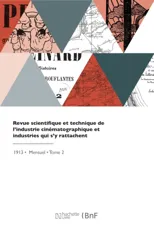 Revue scientifique et technique de l'industrie cinematographique et industries qui s'y rattachent
