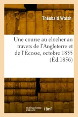 Une course au clocher au travers de l'Angleterre et de l'Ecosse, octobre 1855