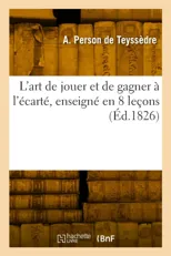L'art de jouer et de gagner a l'ecarte, enseigne en 8 lecons