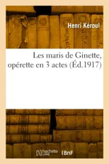 Les maris de Ginette, operette en 3 actes