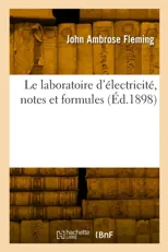 Le laboratoire d'electricite, notes et formules
