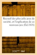 Recueil Des Plus Jolis Jeux de Societe, Dans Lequel on Trouve Les Gravures