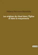 Les origines du rituel dans l'Eglise et dans la maconnerie