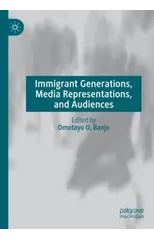 Immigrant Generations, Media Representations, and Audiences
