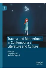 Trauma and Motherhood in Contemporary Literature and Culture
