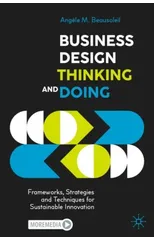 Business Design Thinking and Doing