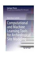 Computational and Machine Learning Tools for Archaeological Site Modeling
