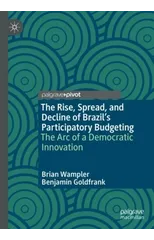 The Rise, Spread, and Decline of Brazil’s Participatory Budgeting
