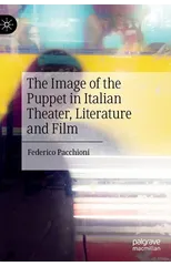 The Image of the Puppet in Italian Theater, Literature and Film