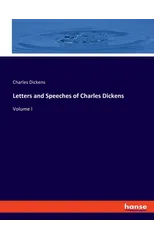 Letters and Speeches of Charles Dickens