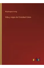 Vida y viajes de Cristobal Colon