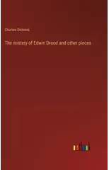 The mistery of Edwin Drood and other pieces