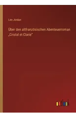 UEber den altfranzoesischen Abenteuerroman "Cristal et Clarie